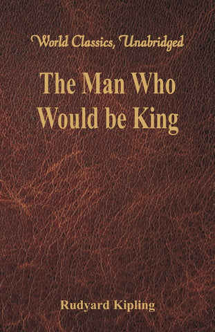The Man Who Would be King (World Classics, Unabridged)
