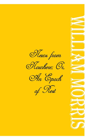 News from Nowhere; Or, An Epoch of Rest