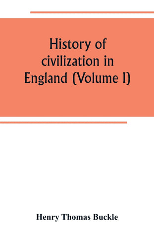 History of civilization in England (Volume I)