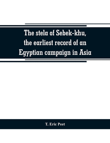 The stela of Sebek-khu, the earliest record of an Egyptian campaign in Asia