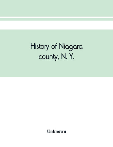 History of Niagara county, N. Y., with illustrations descriptive of its scenery, private residences, public buildings, fine blocks, and important man